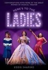 Shapiro, Eddie Shapiro, Eddie (Freelance Writer Shapiro, Eddie (Freelance Writer) Shapiro - Here''s to the Ladies