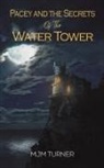Mjm Turner - Pacey and the Secrets of the Water Tower