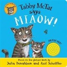Julia Donaldson, Axel Scheffler - Tabby McTat Says Miaow!