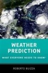 Buizza, Roberto Buizza, Roberto (Professor of Physics Buizza - Weather Prediction: What Everyone Needs to Know