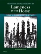Sue J. Dyson, Sue J. (Head of Clinical Orthopaedics Dyson, Dyson Sue J., Michael W. Ross, Michael W. (Professor of Surgery Ross, Mike W. Ross... - Diagnosis and Management of Lameness in the Horse