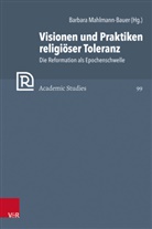 Christopher B Brown, Christopher B. Brown, Günter Frank u a, Barbara Mahlmann-Bauer - Visionen und Praktiken religiöser Toleranz