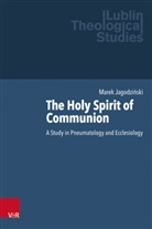 Marek Jagodzi¿ski, Marek Jagodzinski, Nicholas Adams, Marek Jagodzinski, Marek Jagodzinski et al, Ki... - The Holy Spirit of Communion