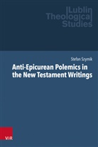 Stefan Szymik, Stefan (Prof. Dr.) Szymik, Nicholas Adams, Nicholas Adams (Prof.), Marek Jagodzinski, Jagodzinski (Prof.) et al... - Anti-Epicurean Polemics in the New Testament Writings