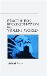 Michael Battle - Practicing Reconciliation In A Violent World