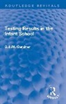 D.e.m. Gardner - Testing Results in the Infant School
