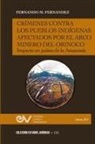 Fernando M. Fernández - CRÍMENES CONTRA LOS PUEBLOS INDÍGENAS AFECTADOS POR EL ARCO MINERO. IMPACTO EN PAÍSES DE LA AMAZONÍA