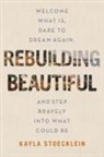 Kayla Stoecklein - Rebuilding Beautiful
