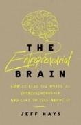 Jeff Hays - The Entrepreneurial Brain How to Ride the Waves of Entrepreneurship and Live to Tell About It