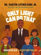 Lisa A. Crayton, Martin Luther King, Martin Luther King Jr., Sharifa Stevens, Camilla Ru - Only Light Can Do That