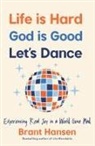 Brant Hansen - Life Is Hard. God Is Good. Let's Dance.