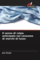 Joe Chuah - Il senso di colpa anticipato nel consumo di marchi di lusso