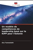 Anu Tammeleht - Un modèle de compétences de leadership basé sur le KIPP pour l'Estonie