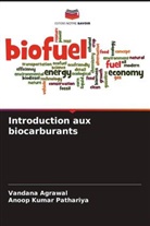 Vandana Agrawal, Anoop Kumar Pathariya - Introduction aux biocarburants