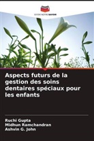 Ashvin G. John, Ruchi Gupta, Midhun Ramchandran - Aspects futurs de la gestion des soins dentaires spéciaux pour les enfants