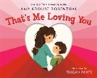 Amy Krouse Rosenthal, Teagan White - That's Me Loving You