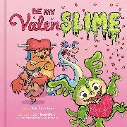 Cori Doerrfeld, Kris Tarantino - Be My Valenslime Valentine's Day Book for Kids