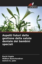 Ashvin G. John, Ruchi Gupta, Midhun Ramchandran - Aspetti futuri della gestione della salute dentale dei bambini speciali