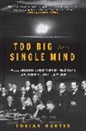 Tobias Hürter - Too Big for a Single Mind