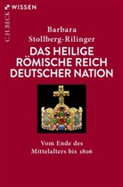 Barbara Stollberg-Rilinger - Das Heilige Römische Reich Deutscher Nation