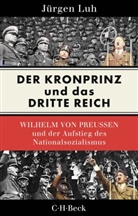 Jürgen Luh - Der Kronprinz und das Dritte Reich