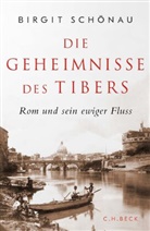 Birgit Schönau - Die Geheimnisse des Tibers