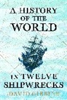 David Gibbins - A History of the World in Twelve Shipwrecks