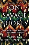Caroline Dodds Pennock - On Savage Shores
