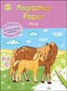 Melanie Kraft, Melanie Kraft - Magisches Papier - Das Malbuch mit dem Wow-Effekt. Pferde