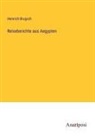 Heinrich Brugsch - Reiseberichte aus Aegypten