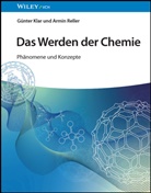 Günter Klar, Armin Reller - Das Werden der Chemie