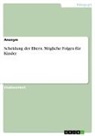 Anonym, Anonymous - Scheidung der Eltern. Mögliche Folgen für Kinder