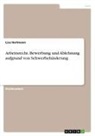 Lisa Hartmann - Arbeitsrecht. Bewerbung und Ablehnung aufgrund von Schwerbehinderung