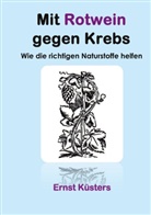 Ernst Küsters - Mit Rotwein gegen Krebs