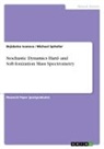 Bojidarka Ivanova, Michael Spiteller - Stochastic Dynamics Hard- and Soft-Ionization Mass Spectrometry