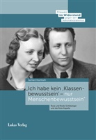 Gerhard Hochhuth - »Ich habe kein 'Klassenbewusstsein' - nur Menschenbewusstsein«
