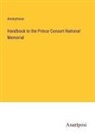 Anonymous - Handbook to the Prince Consort National Memorial