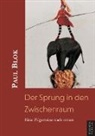 Paul Blok, Blok Paul - Der Sprung in den Zwischenraum