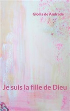 Gloria de Andrade - Je suis la fille de Dieu