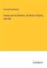 Emanuel Swedenborg - Heaven and its Wonders, the World of Spirits, and Hell