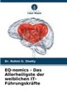 Dr Rohini G Shetty, Dr. Rohini G. Shetty, Rohini G. Shetty - EQ-nomics - Das Allerheiligste der weiblichen IT-Führungskräfte
