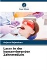 Anjana Rajendran - Laser in der konservierenden Zahnmedizin