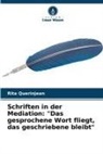 Rita Querinjean - Schriften in der Mediation: "Das gesprochene Wort fliegt, das geschriebene bleibt"