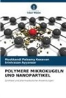 Srinivasan Ayyanaar, Mookkandi Palsamy Kesavan - POLYMERE MIKROKUGELN UND NANOPARTIKEL