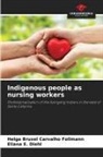 Eliana E. Diehl, Helga Bruxel Carvalho Follmann - Indigenous people as nursing workers