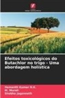 Shobha Jagannath, Hemanth Kumar N. K., Hemanth Kumar N.K., M. Murali - Efeitos toxicológicos do Butachlor no trigo - Uma abordagem holística