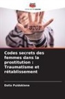 Dalia Puidokiene - Codes secrets des femmes dans la prostitution : Traumatisme et rétablissement