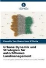 Kouadio Yao Guerschom N¿Gotta, Kouadio Yao Guerschom NGotta, Kouadio Yao Guerschom N'Gotta - Urbane Dynamik und Strategien für autochthones Landmanagement