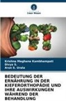 Krishna Meghana Kambhampati, Divya s, Divya S., Arun Urala, Arun S. Urala - BEDEUTUNG DER ERNÄHRUNG IN DER KIEFERORTHOPÄDIE UND IHRE AUSWIRKUNGEN WÄHREND DER BEHANDLUNG