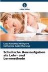 Lucy Kinuthia  Wanyore, Lucy Kinuthia Wanyore, Catherine Gakii Murungi - Schulische Hausaufgaben als Lehr- und Lernmethode